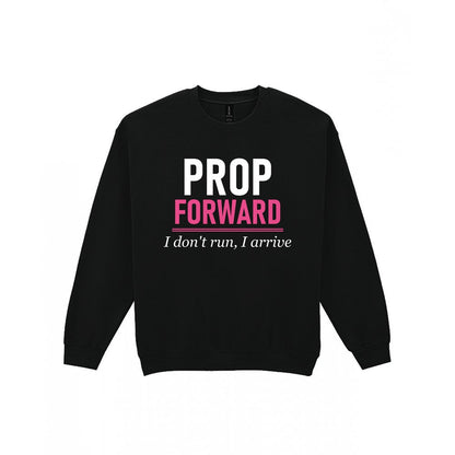 Prop Forward I Do Not Run I Arrive Funny Rugby Prop T-Shirt & Sweatshirt Sweatshirt in Black
