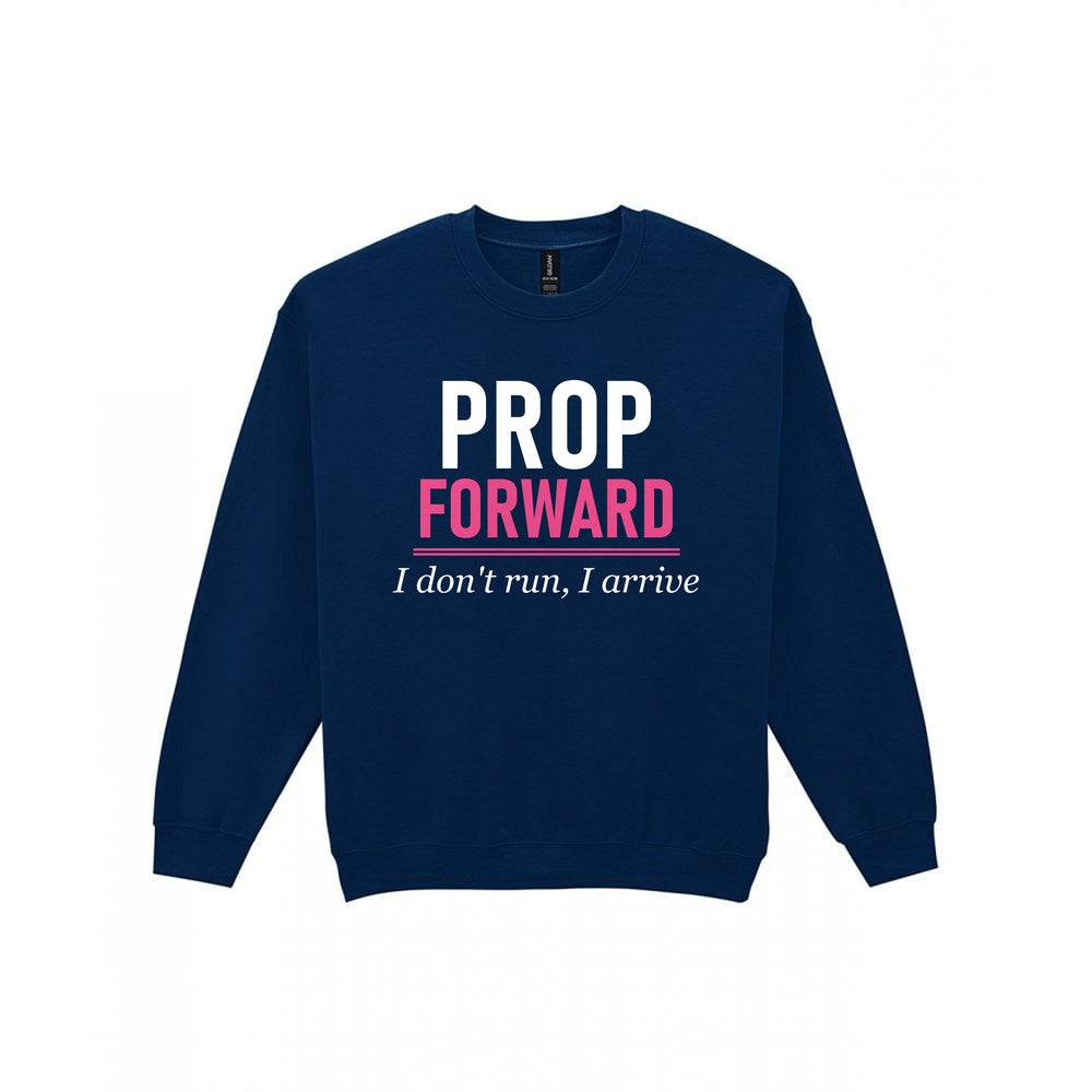 Prop Forward I Do Not Run I Arrive Funny Rugby Prop T-Shirt & Sweatshirt Sweatshirt in Navy