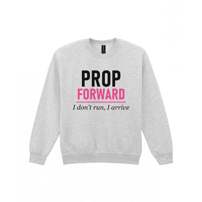 Prop Forward I Do Not Run I Arrive Funny Rugby Prop T-Shirt & Sweatshirt Sweatshirt in Sport Grey