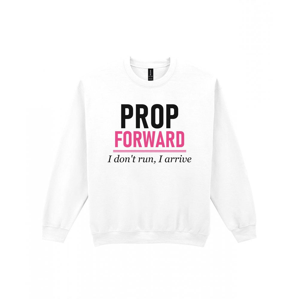 Prop Forward I Do Not Run I Arrive Funny Rugby Prop T-Shirt & Sweatshirt Sweatshirt in White