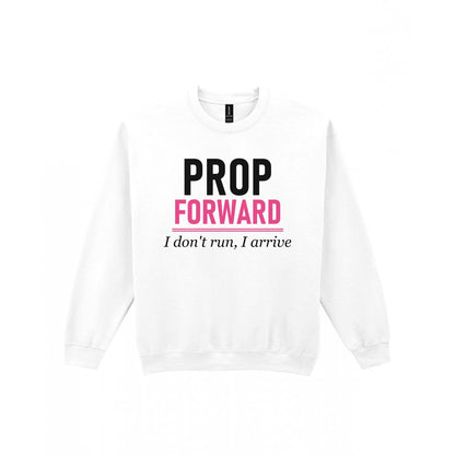 Prop Forward I Do Not Run I Arrive Funny Rugby Prop T-Shirt & Sweatshirt Sweatshirt in White