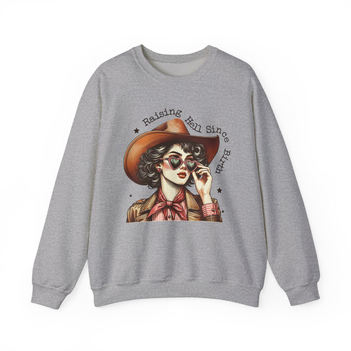 Raising Hell Since Birth Cowgirl Sweatshirt - funny sweatshirt by Cheeky Business