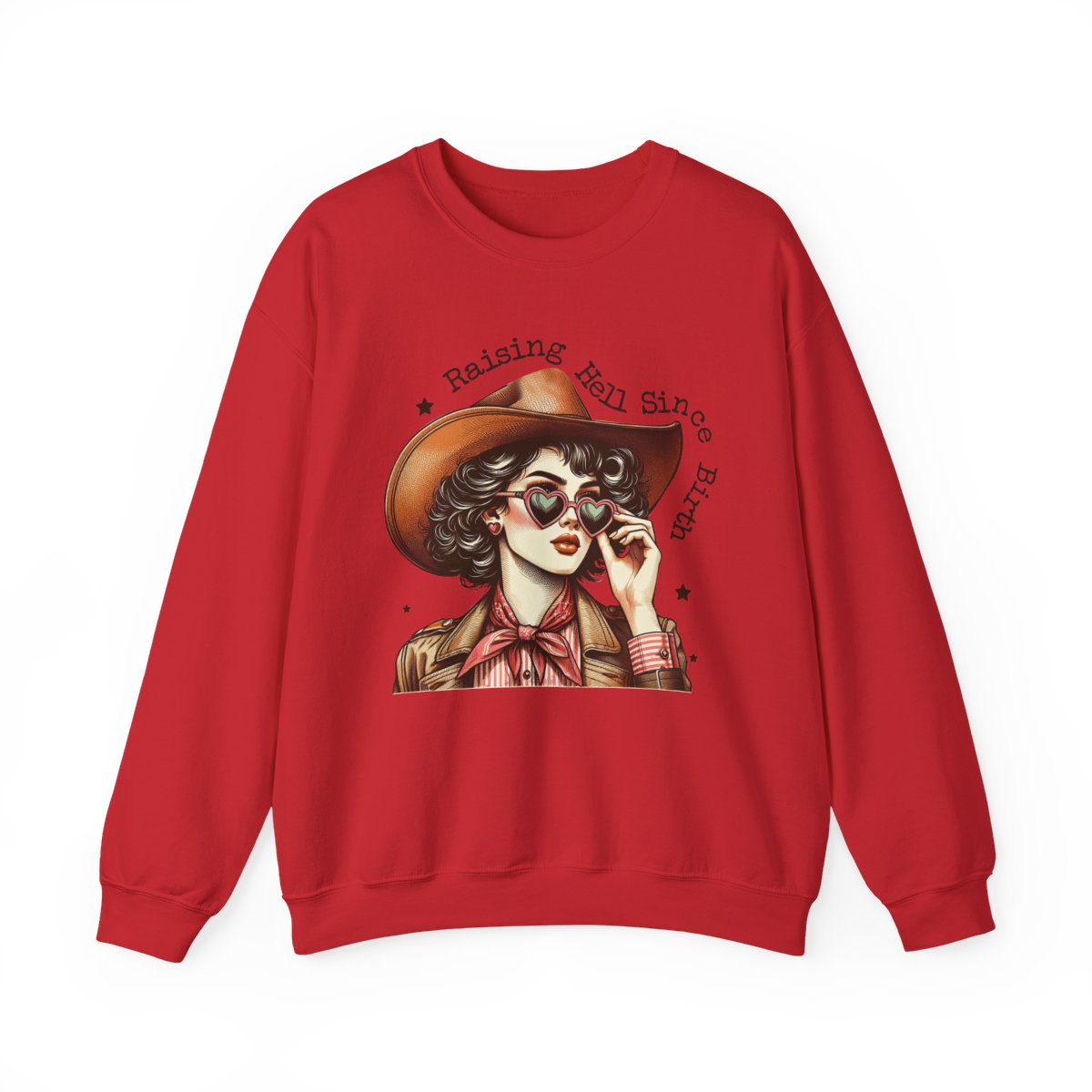 Raising Hell Since Birth Cowgirl Sweatshirt - funny sweatshirt by Cheeky Business