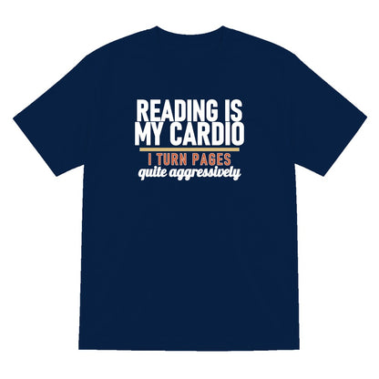 Reading Is My Cardio I Turn Pages Quite Aggressively Funny T-Shirt & Sweatshirt T-Shirt in Navy