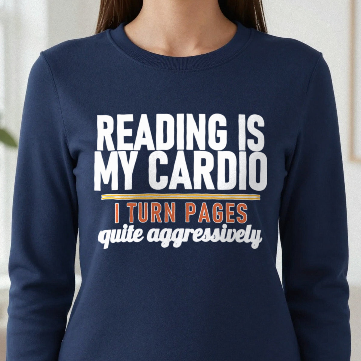 Reading Is My Cardio I Turn Pages Quite Aggressively Funny T-Shirt & Sweatshirt close-up