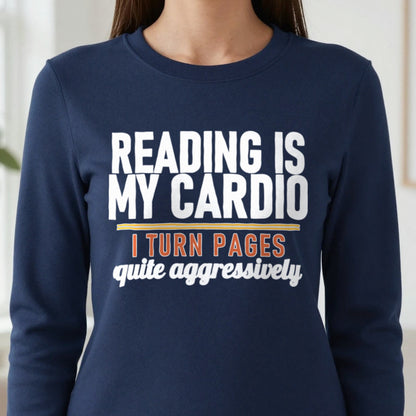 Reading Is My Cardio I Turn Pages Quite Aggressively Funny T-Shirt & Sweatshirt close-up