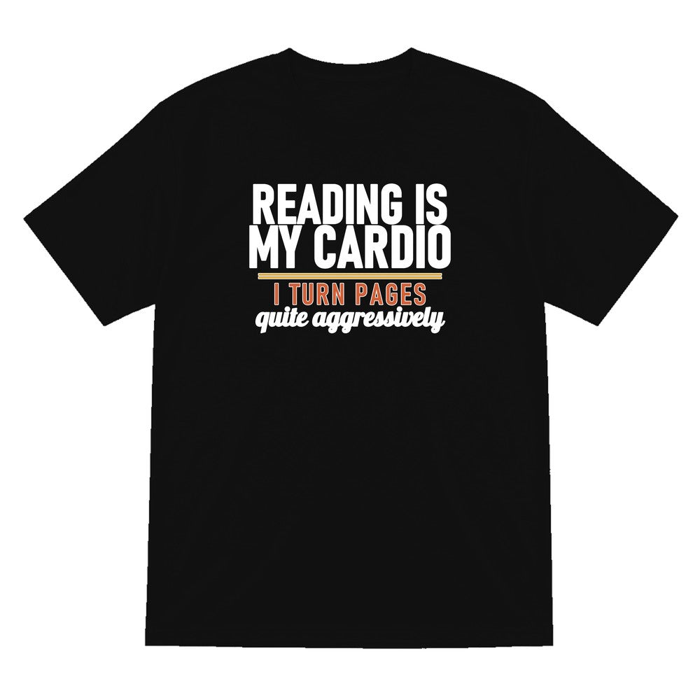 Reading Is My Cardio I Turn Pages Quite Aggressively Funny T-Shirt & Sweatshirt T-Shirt in Black