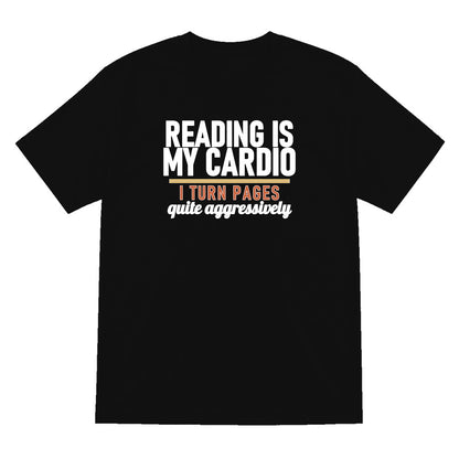 Reading Is My Cardio I Turn Pages Quite Aggressively Funny T-Shirt & Sweatshirt T-Shirt in Black