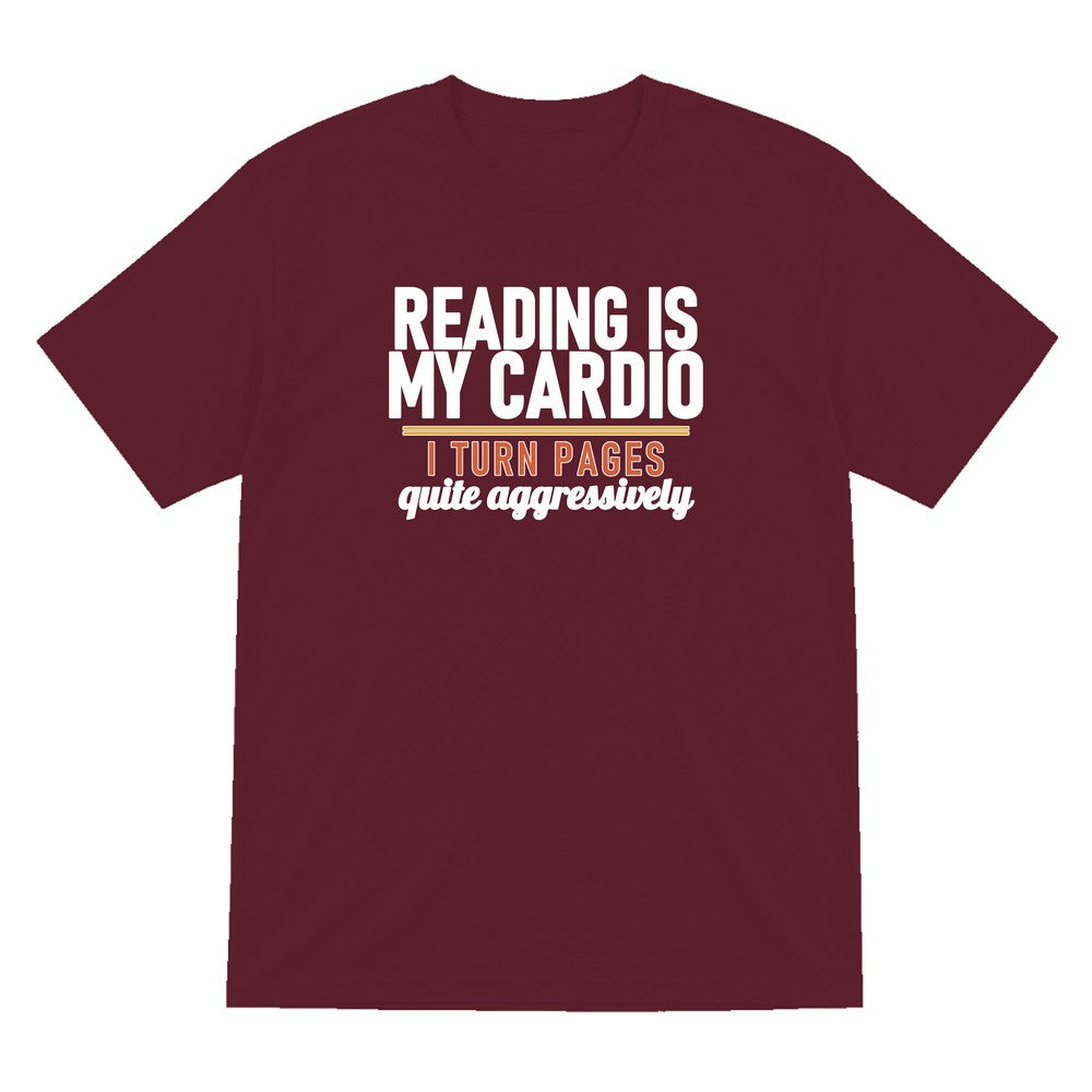Reading Is My Cardio I Turn Pages Quite Aggressively Funny T-Shirt & Sweatshirt T-Shirt in Maroon