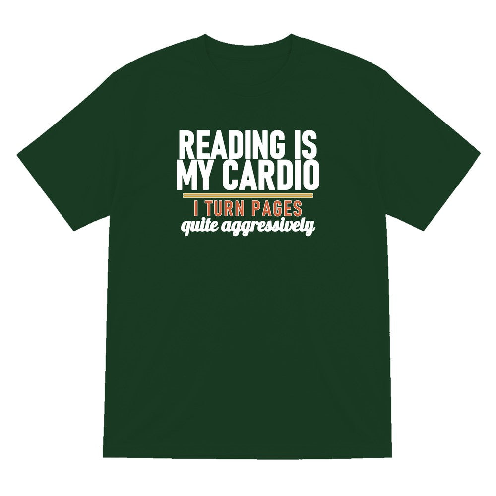 Reading Is My Cardio I Turn Pages Quite Aggressively Funny T-Shirt & Sweatshirt T-Shirt in Forest Green