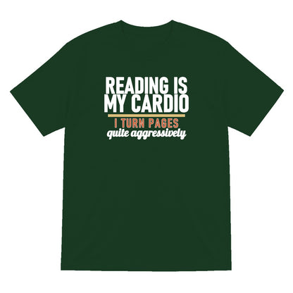 Reading Is My Cardio I Turn Pages Quite Aggressively Funny T-Shirt & Sweatshirt T-Shirt in Forest Green