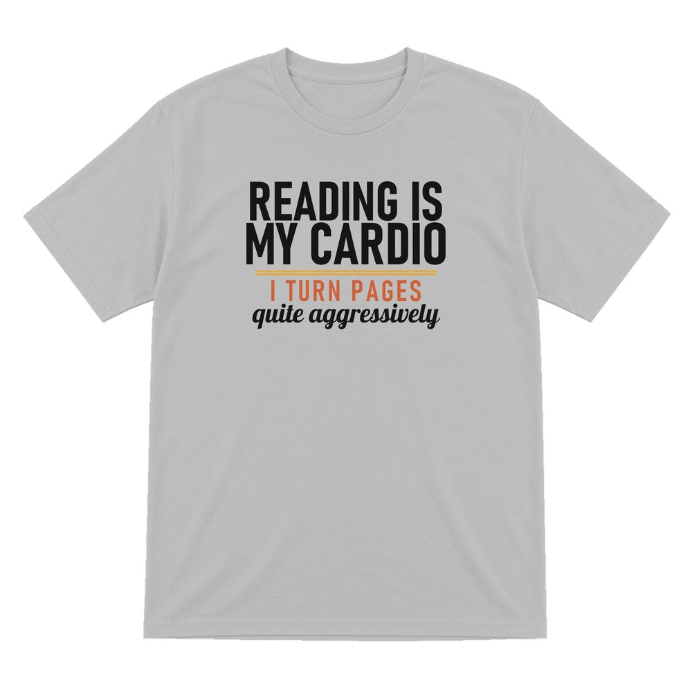 Reading Is My Cardio I Turn Pages Quite Aggressively Funny T-Shirt & Sweatshirt T-Shirt in Sport Grey