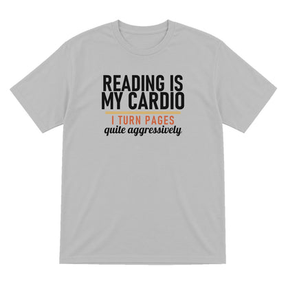 Reading Is My Cardio I Turn Pages Quite Aggressively Funny T-Shirt & Sweatshirt T-Shirt in Sport Grey