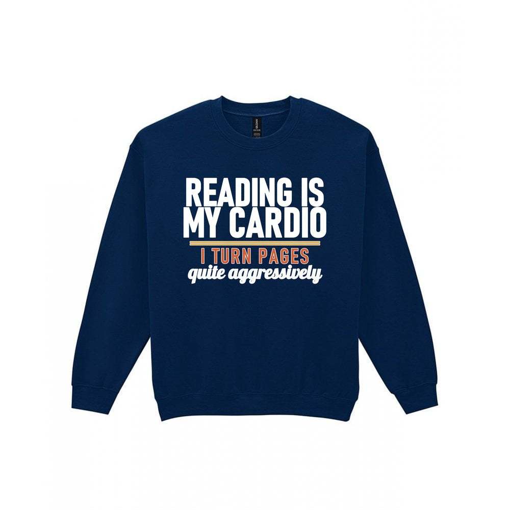 Reading Is My Cardio I Turn Pages Quite Aggressively Funny T-Shirt & Sweatshirt Sweatshirt in Navy