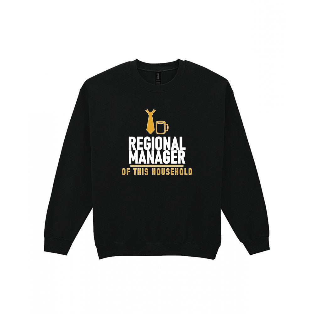 Regional Manager Of This Household Funny Dad T-Shirt & Sweatshirt Sweatshirt in Black