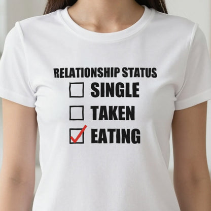 Relationship Status Eating Funny T-Shirt & Sweatshirt close-up