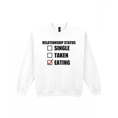 Relationship Status Eating Funny T-Shirt & Sweatshirt Sweatshirt in White
