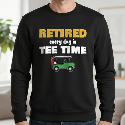 Retired Every Day Is Tee Time Funny Golf T-Shirt & Sweatshirt in Black (Sweatshirt), worn, our photo