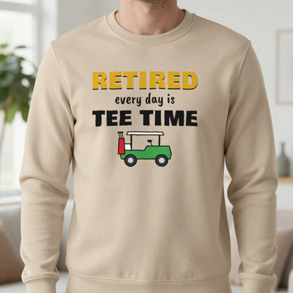 Retired Every Day Is Tee Time Funny Golf T-Shirt & Sweatshirt in Sand (Sweatshirt), worn, our photo