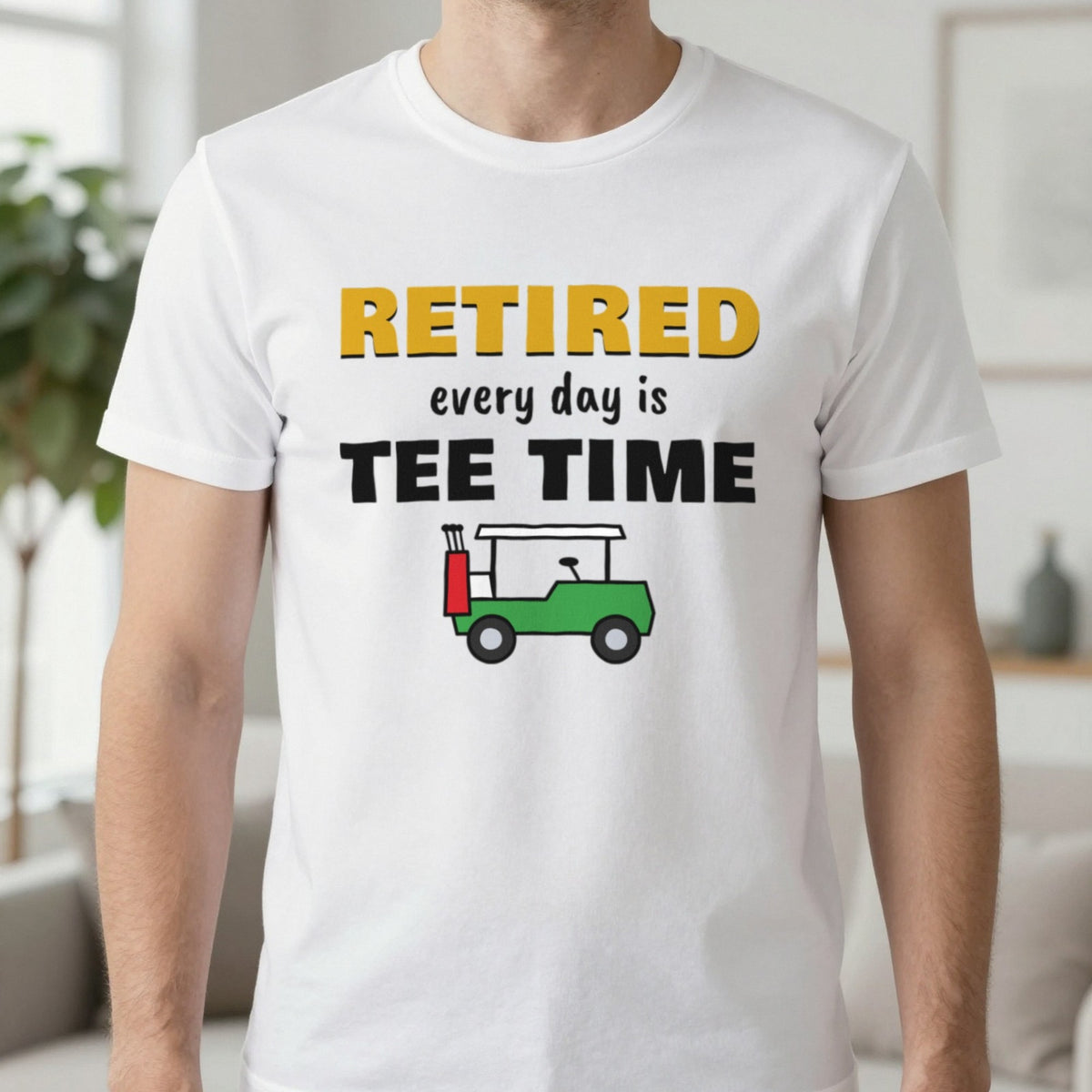 Retired Every Day Is Tee Time Funny Golf T-Shirt & Sweatshirt in White (T-Shirt), worn, our photo