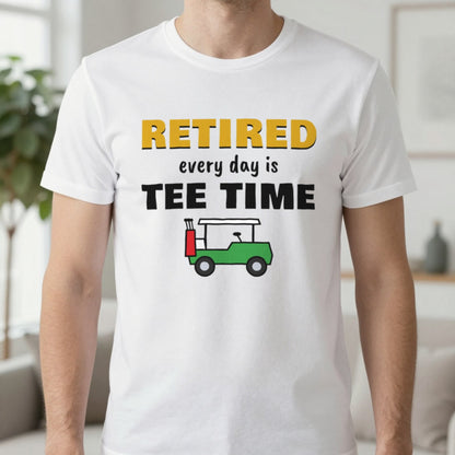 Retired Every Day Is Tee Time Funny Golf T-Shirt & Sweatshirt in White (T-Shirt), worn, our photo