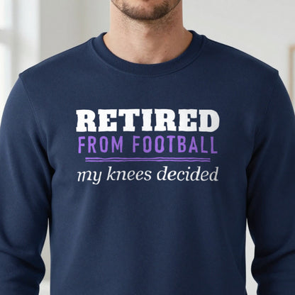 Retired From Football My Knees Decided Funny Retired Football T-Shirt & Sweatshirt in another colour