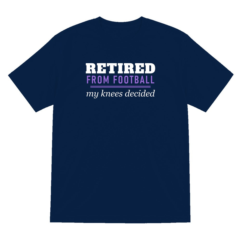 Retired From Football My Knees Decided Funny Retired Football T-Shirt & Sweatshirt T-Shirt in Navy