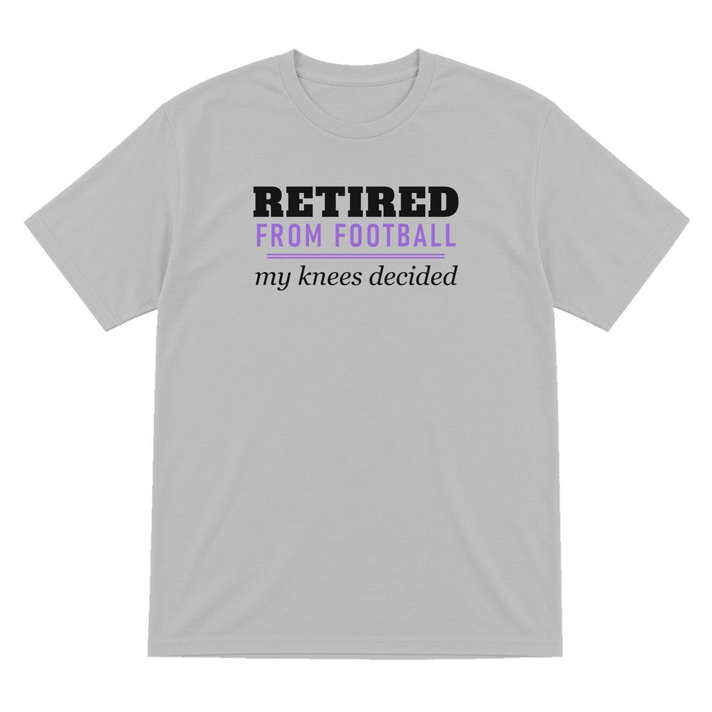Retired From Football My Knees Decided Funny Retired Football T-Shirt & Sweatshirt T-Shirt in Sport Grey