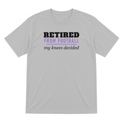 Retired From Football My Knees Decided Funny Retired Football T-Shirt & Sweatshirt T-Shirt in Sport Grey