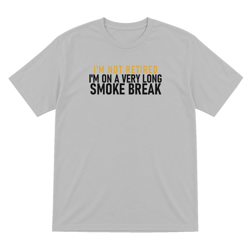 I'm Not Retired I'm On A Very Long Smoke Break Funny Cigar T-Shirt & Sweatshirt T-Shirt in Sport Grey