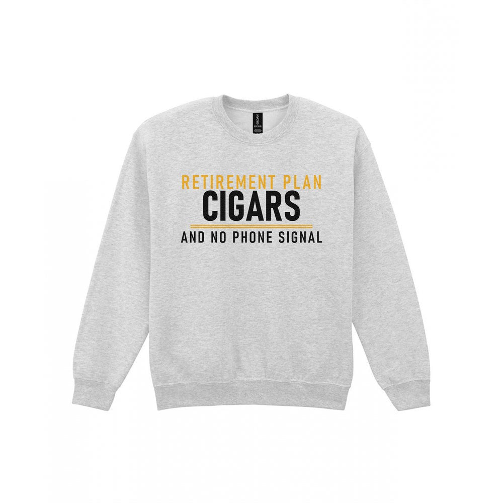 Retirement Plan Cigars And No Phone Signal Funny Cigar T-Shirt & Sweatshirt Sweatshirt in Sport Grey