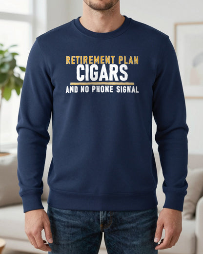 Retirement Plan Cigars And No Phone Signal Funny Cigar T-Shirt & Sweatshirt worn