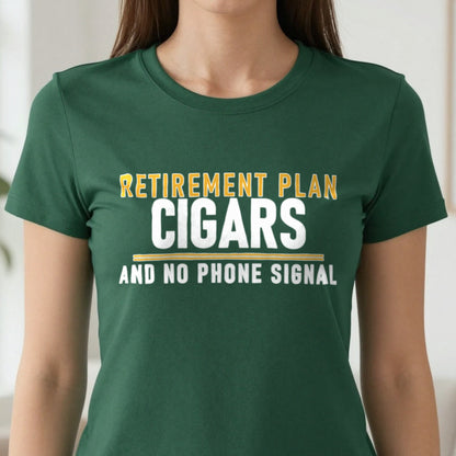 Retirement Plan Cigars And No Phone Signal Funny Cigar T-Shirt & Sweatshirt in another colour