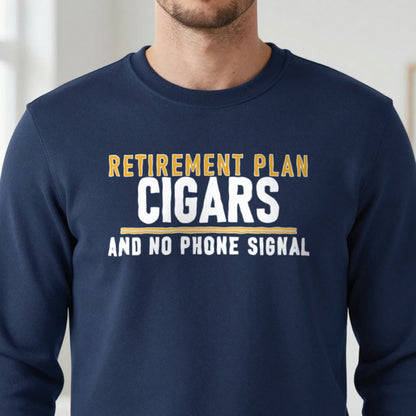 Retirement Plan Cigars And No Phone Signal Funny Cigar T-Shirt & Sweatshirt close-up