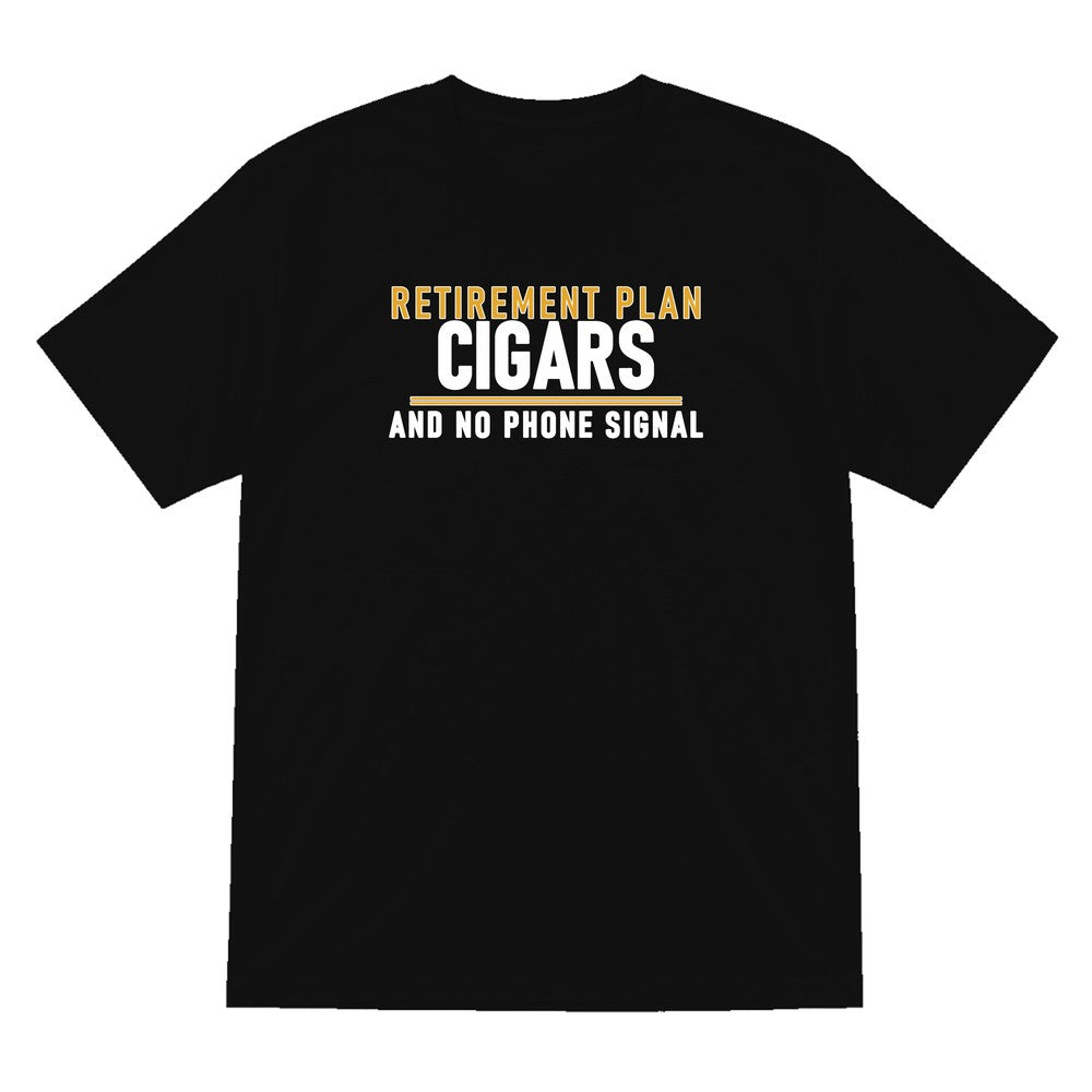 Retirement Plan Cigars And No Phone Signal Funny Cigar T-Shirt & Sweatshirt T-Shirt in Black