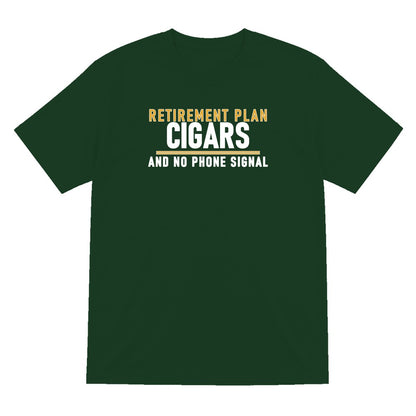 Retirement Plan Cigars And No Phone Signal Funny Cigar T-Shirt & Sweatshirt T-Shirt in Forest Green
