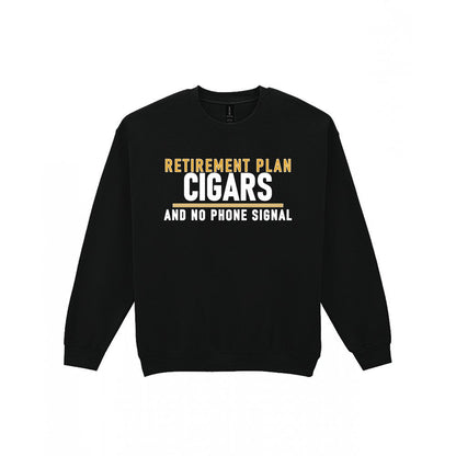 Retirement Plan Cigars And No Phone Signal Funny Cigar T-Shirt & Sweatshirt Sweatshirt in Black