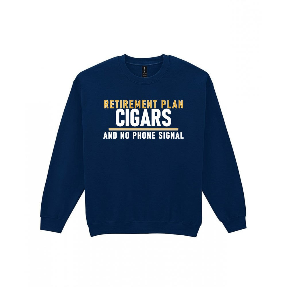 Retirement Plan Cigars And No Phone Signal Funny Cigar T-Shirt & Sweatshirt Sweatshirt in Navy
