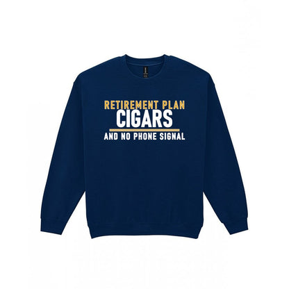 Retirement Plan Cigars And No Phone Signal Funny Cigar T-Shirt & Sweatshirt Sweatshirt in Navy