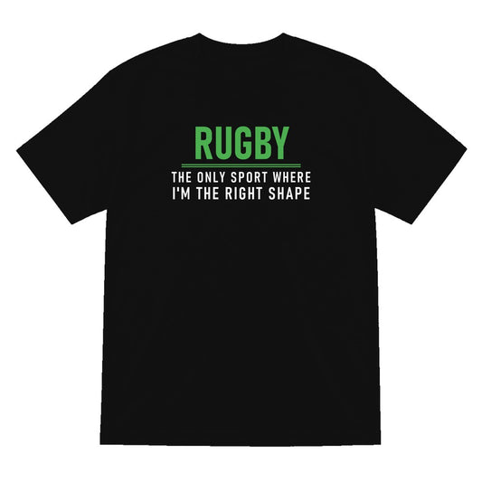 The Only Sport Where I Am The Right Shape Funny Rugby T-Shirt & Sweatshirt T-Shirt in Black