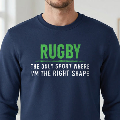 The Only Sport Where I Am The Right Shape Funny Rugby T-Shirt & Sweatshirt in another colour