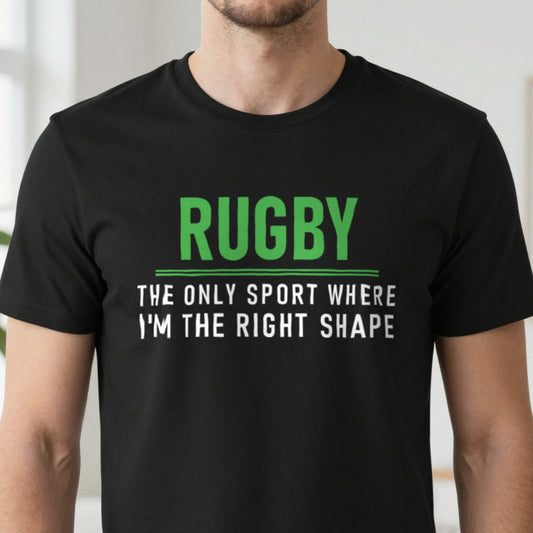 The Only Sport Where I Am The Right Shape Funny Rugby T-Shirt & Sweatshirt close-up