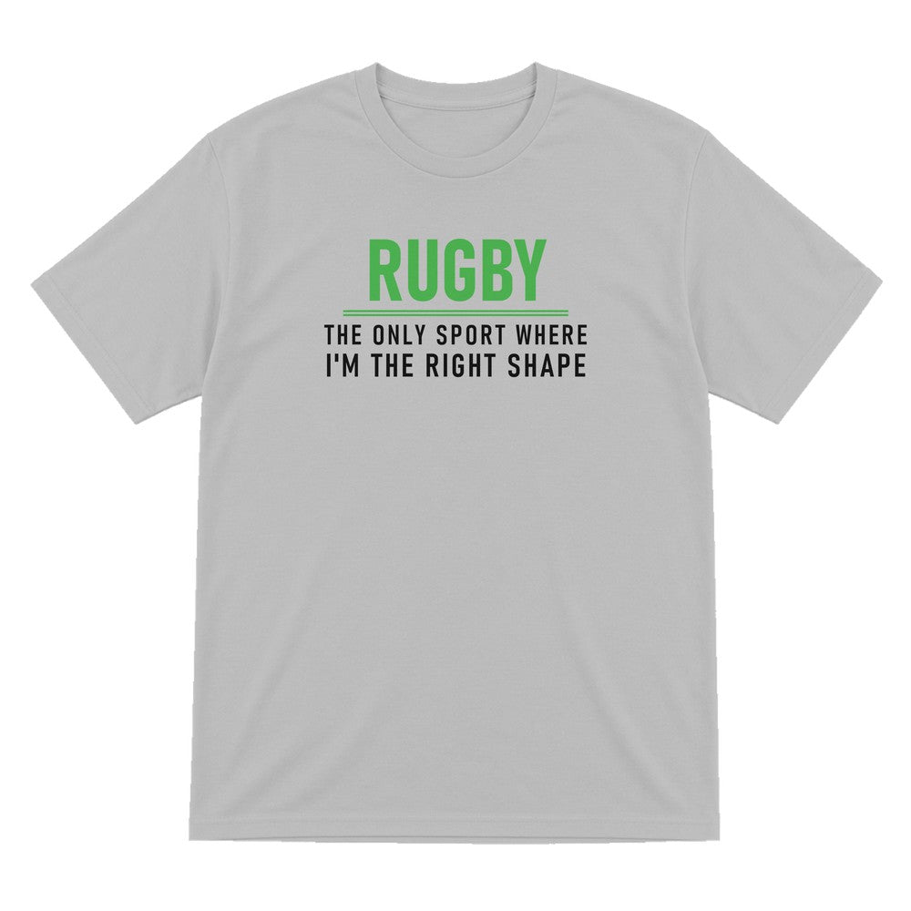 The Only Sport Where I Am The Right Shape Funny Rugby T-Shirt & Sweatshirt T-Shirt in Sport Grey