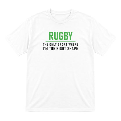 The Only Sport Where I Am The Right Shape Funny Rugby T-Shirt & Sweatshirt T-Shirt in White