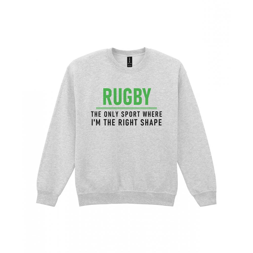 The Only Sport Where I Am The Right Shape Funny Rugby T-Shirt & Sweatshirt Sweatshirt in Sport Grey