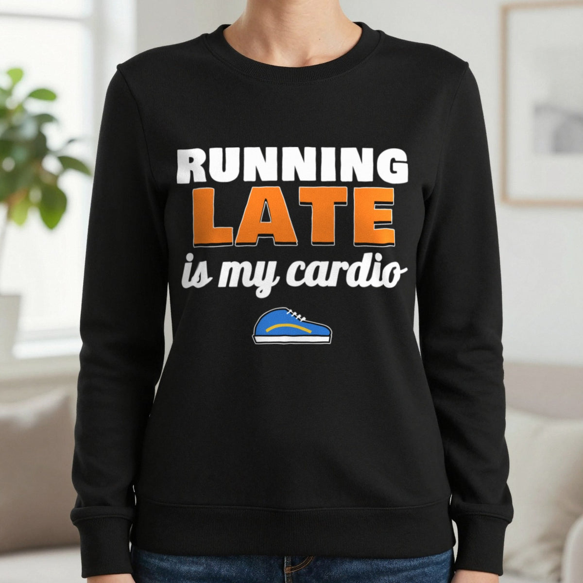 Running Late Is My Cardio Funny T-Shirt & Sweatshirt in Black (Sweatshirt), worn, our photo