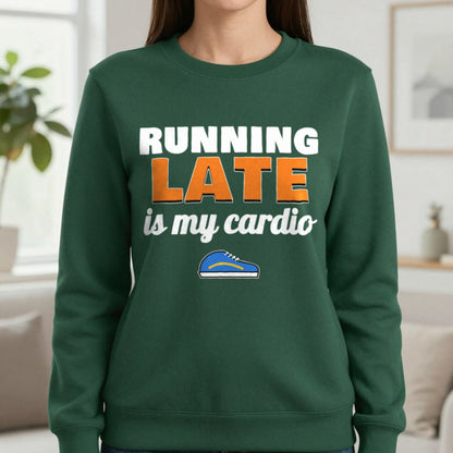 Running Late Is My Cardio Funny T-Shirt & Sweatshirt in Forest Green (Sweatshirt), worn, our photo