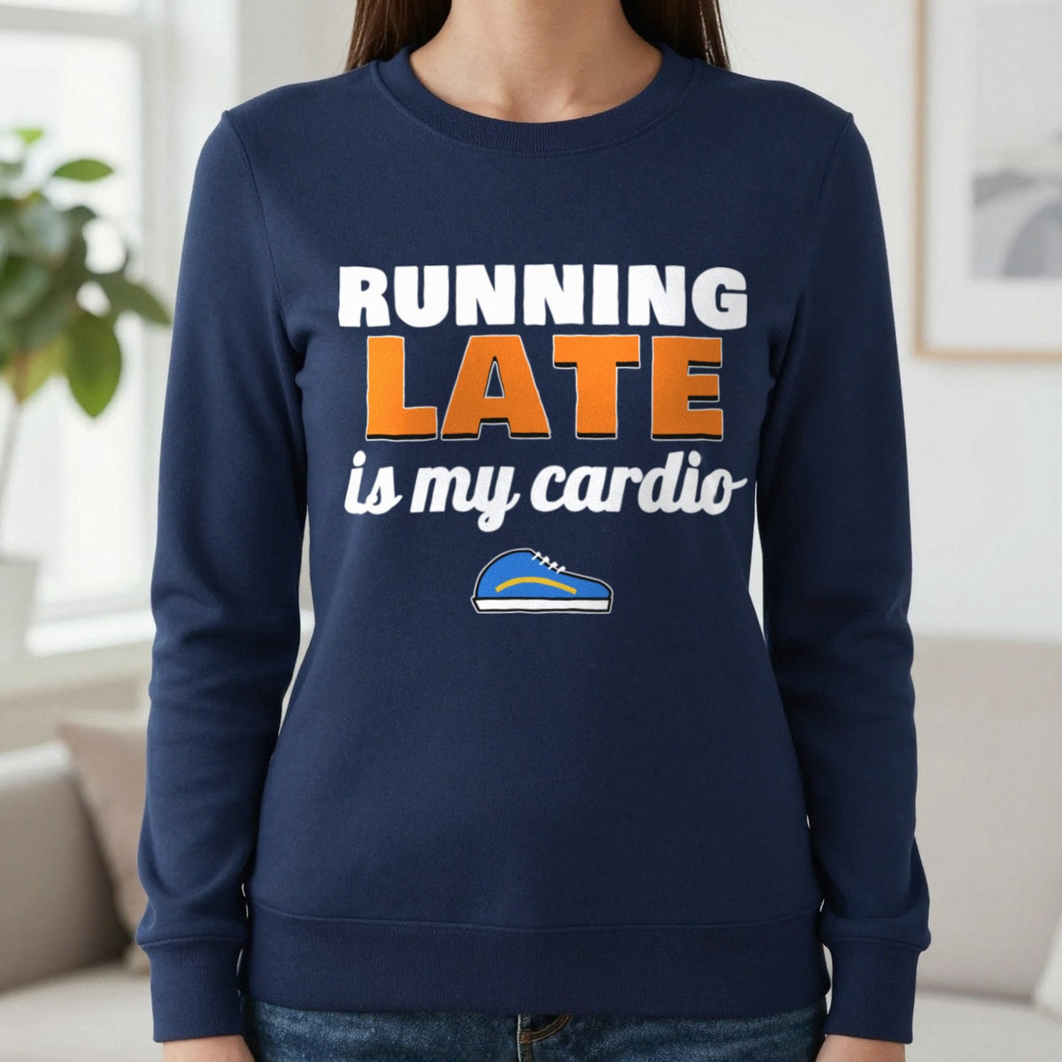 Running Late Is My Cardio Funny T-Shirt & Sweatshirt in Navy (Sweatshirt), worn, our photo