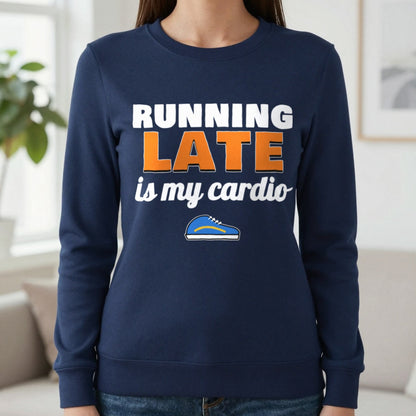Running Late Is My Cardio Funny T-Shirt & Sweatshirt in Navy (Sweatshirt), worn, our photo