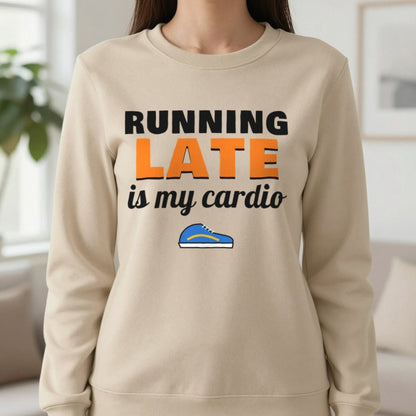 Running Late Is My Cardio Funny T-Shirt & Sweatshirt in Sand (Sweatshirt), worn, our photo
